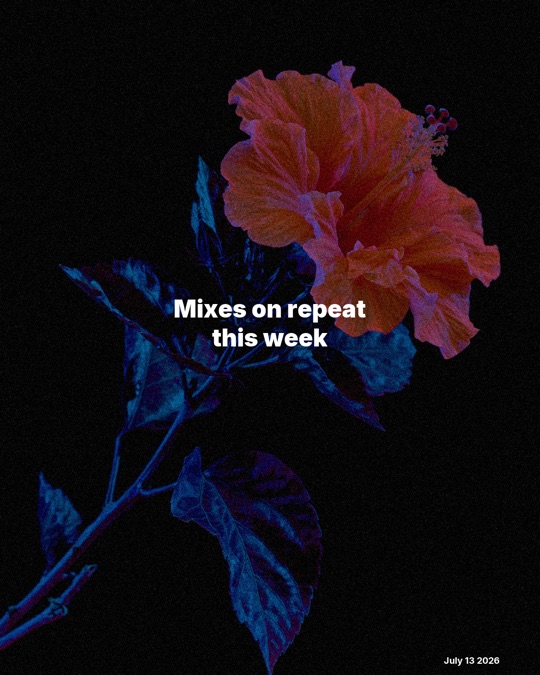 Mixes on repeat this week