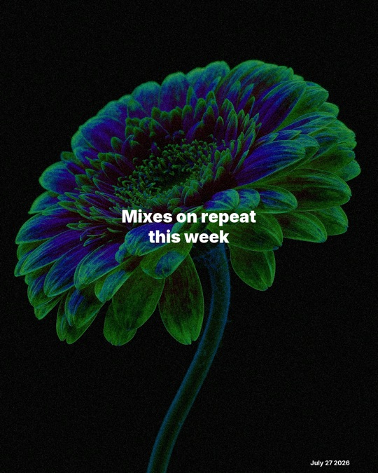 Mixes on repeat this week