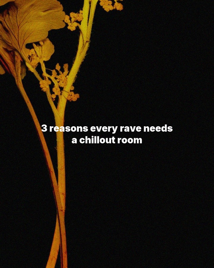 3 reasons every rave needs a chillout room, slide 1