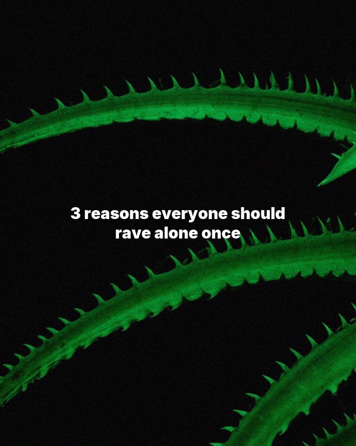 3 reasons everyone should rave alone once, slide 1