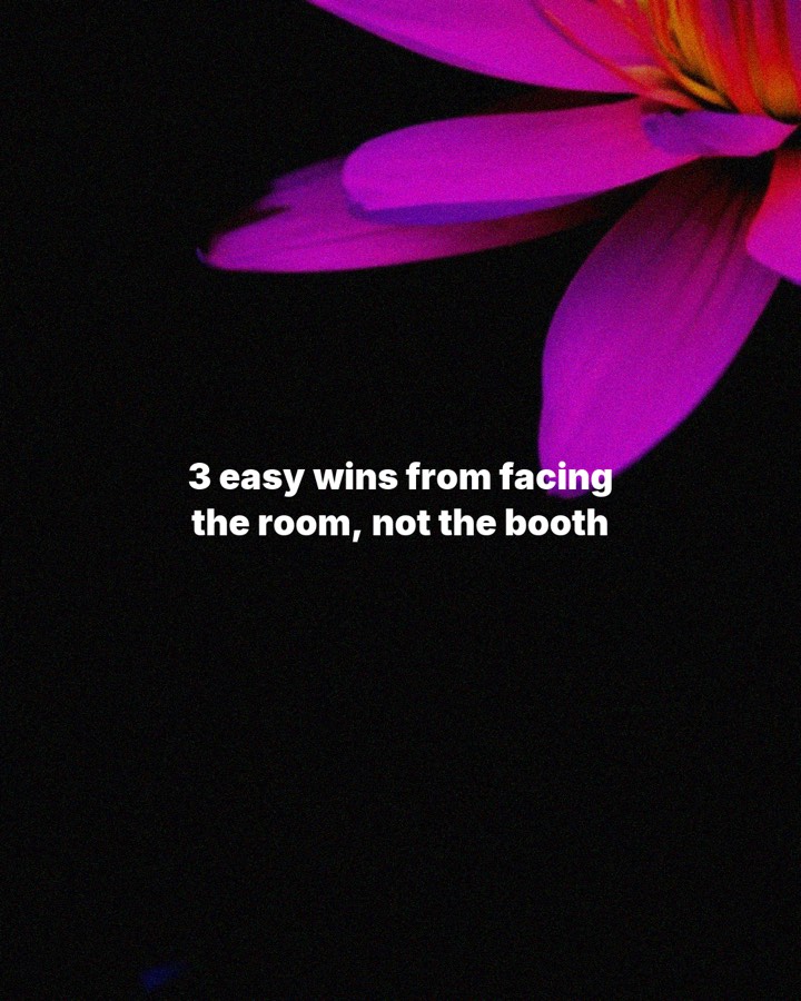 3 easy wins from facing the room, not the booth, slide 1